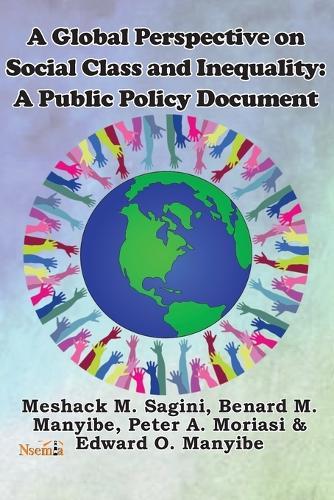 A Global Perspective on Social Class and Inequality: A Public Policy Document  by Meshack M Sagini at Abbey's Bookshop, 