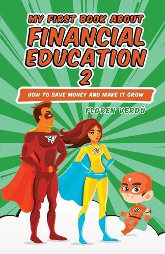 My First Book about Financial Education 2: How to save money and make it grow  by Floren Verdú at Abbey's Bookshop, 