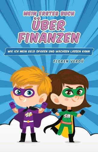 Mein Erstes Buch Über Finanzen: Wie ich mein Geld sparen und wachsen lassen kann  by Floren Verdú at Abbey's Bookshop, 