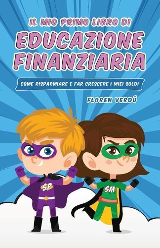 Il Mio Primo Libro Di Educazione Finanziaria: Come risparmiare e far crescere i miei soldi  by Floren Verdú at Abbey's Bookshop, 