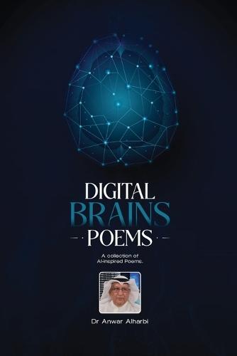 Digital Brains Poems: A collection of AI-inspired Poems  by Dr Anwar Alharbi at Abbey's Bookshop, 