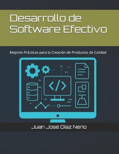 Desarrollo de Software Efectivo: Mejores Prácticas para la Creación de Productos de Calidad  by Juan José Díaz Nerio Mis at Abbey's Bookshop, 