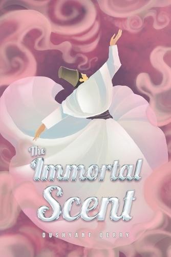 The Immortal Scent  by Berry Dushyant at Abbey's Bookshop, 