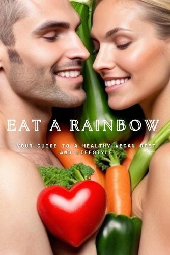 Eat A Rainbow: Your guide to a healthy vegan diet and lifestyle  by Alison at Abbey's Bookshop, 