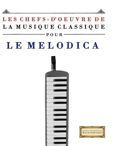 Les Chefs-d'oeuvre de la Musique Classique pour le Cor d'harmonie: Pièces faciles de Bach, Beethoven, Brahms, Haendel, Haydn, Mozart, Schubert, Tchaïkovski, Vivaldi et Wagner