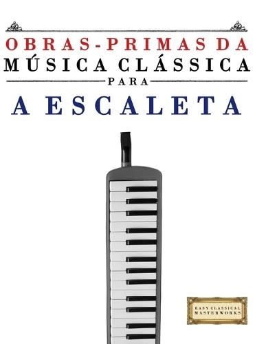 Obras Maestras Clásicas para Flauta Dulce: Piezas fáciles de Bach, Beethoven, Brahms, Handel, Haydn, Mozart, Schubert, Tchaikovsky, Vivaldi y Wagner