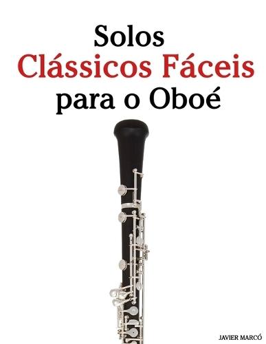 Solos Clássicos Fáceis para a Clarineta: Com canções de Bach, Mozart, Beethoven, Vivaldi e outros compositores
