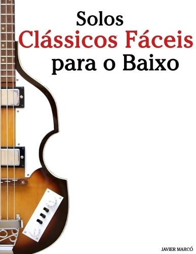 Solos Clássicos para o Violão Loog: Com canções de Bach, Mozart, Beethoven, Vivaldi e outros compositores