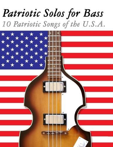 Musique Traditionnelle Américaine pour la Guitare Basse: 10 Chansons Patriotiques des États-Unis