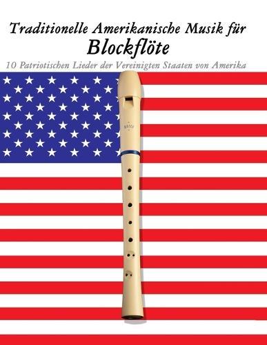 Traditionelle Amerikanische Musik für Oboe: 10 Patriotischen Lieder der Vereinigten Staaten von Amerika