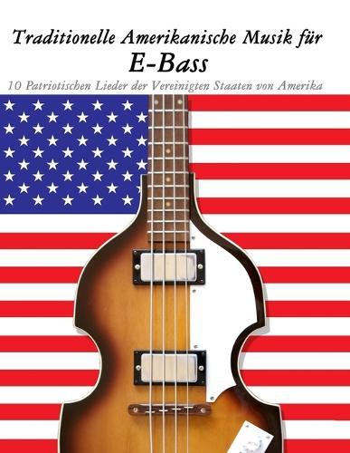 Traditionelle Amerikanische Musik für Klassische Gitarre: 10 Patriotischen Lieder der Vereinigten Staaten von Amerika