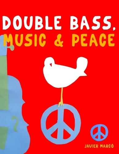 Double Bass, Music & Peace: 10 Easy Themes for Double Bass Beginner Book