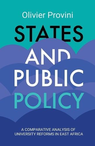 States and Public Policy: A Comparative Analysis of University Reforms in East Africa  by Olivier Provini at Abbey's Bookshop, 