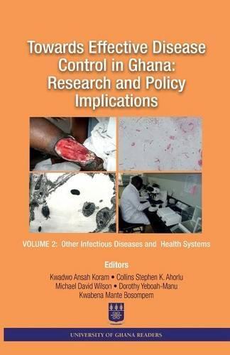 Towards Effective Disease Control in Ghana: Research and Policy Implications. Volume 2 Other Infectious Diseases and Health Systems  by Kwadwo a Koram at Abbey's Bookshop, 