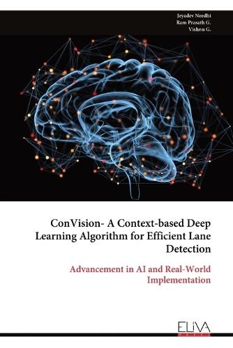 ConVision- A Context-based Deep Learning Algorithm for Efficient Lane Detection  by Jeyadev Needhi at Abbey's Bookshop, 