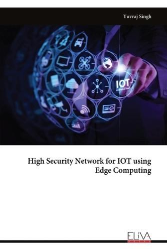 High Security Network for IOT using Edge Computing  by Yuvraj Singh at Abbey's Bookshop, 