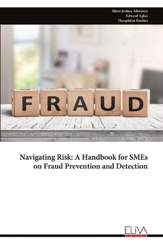 Navigating Risk: A Handbook for SMEs on Fraud Prevention and Detection  by Shina Joshua Adesanya at Abbey's Bookshop, 