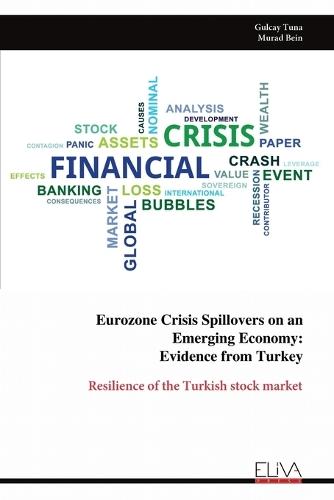 Eurozone Crisis Spillovers on an Emerging Economy: Evidence from Turkey: Resilience of the Turkish stock market  by Gulcay Tuna at Abbey's Bookshop, 