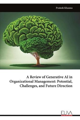 A Review of Generative AI in Organizational Management: Potential, Challenges, and Future Direction  by Prateek Khanna at Abbey's Bookshop, 