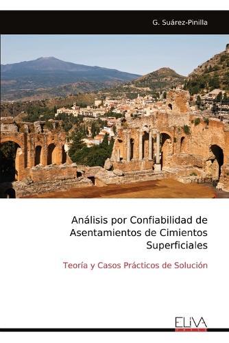 Análisis por Confiabilidad de Asentamientos de Cimientos Superficiales: Teoría y Casos Prácticos de Solución  by G Suárez-Pinilla at Abbey's Bookshop, 