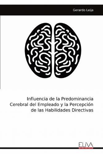Influencia de la Predominancia Cerebral del Empleado y la Percepción de las Habilidades Directivas  by Gerardo Leija at Abbey's Bookshop, 