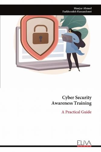 Cyber Security Awareness Training: A Practical Guide  by Monjur Ahmed at Abbey's Bookshop, 