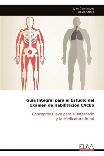 Guía Integral para el Estudio del Examen de Habilitación CACES: Conceptos Clave para el Internado y la Medicatura Rural  by Juan Domínguez at Abbey's Bookshop, 