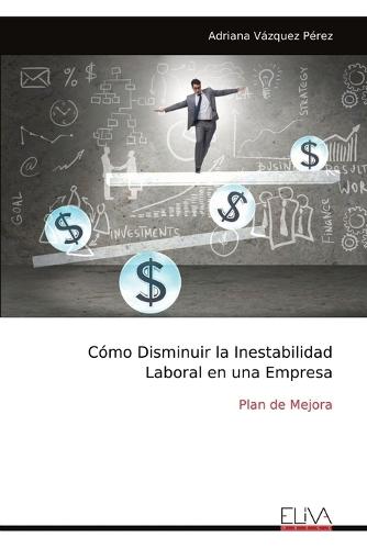 Cómo Disminuir la Inestabilidad Laboral en una Empresa: Plan de Mejora  by Adriana Vázquez Pérez at Abbey's Bookshop, 