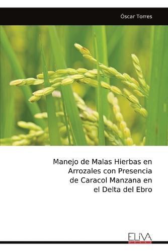 Manejo de Malas Hierbas en Arrozales con Presencia de Caracol Manzana en el Delta del Ebro  by Óscar Torres at Abbey's Bookshop, 