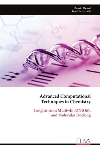 Advanced Computational Techniques in Chemistry: Insights from Multiwfn, ONIOM, and Molecular Docking  by Benzir Ahmed at Abbey's Bookshop, 