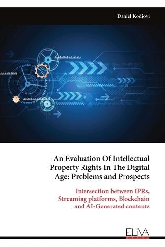 An Evaluation Of Intellectual Property Rights In The Digital Age: Problems and Prospects  by Daniel Kodjovi at Abbey's Bookshop, 