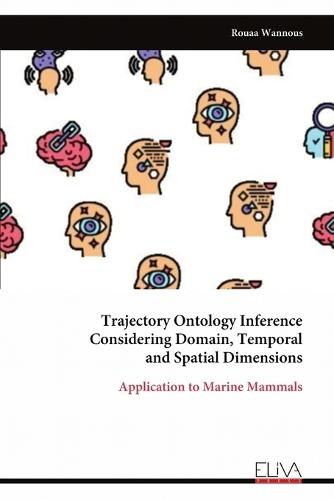 Trajectory Ontology Inference Considering Domain, Temporal and Spatial Dimensions  by Rouaa Wannous at Abbey's Bookshop, 