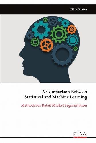 A Comparison Between Statistical and Machine Learning: Methods for Retail Market Segmentation  by Filipe Simões at Abbey's Bookshop, 