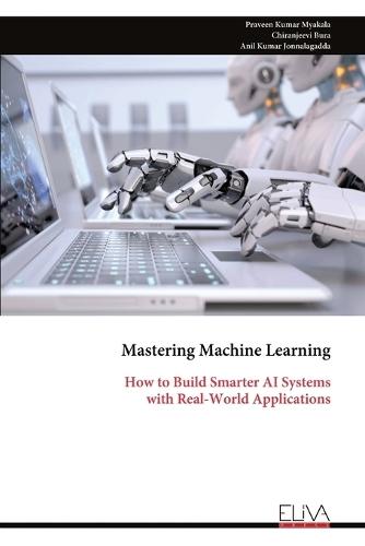 Mastering Machine Learning: How to Build Smarter AI Systems with Real-World Applications