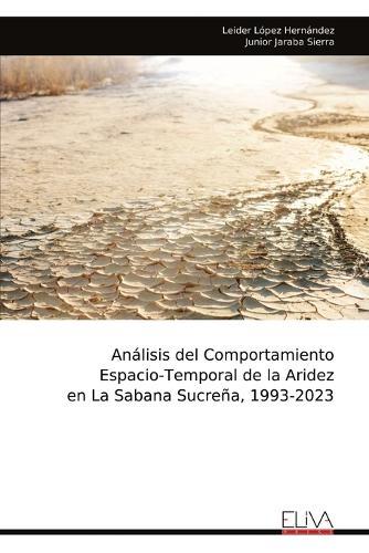 Análisis del Comportamiento Espacio-Temporal de la Aridez en La Sabana Sucreña, 1993-2023