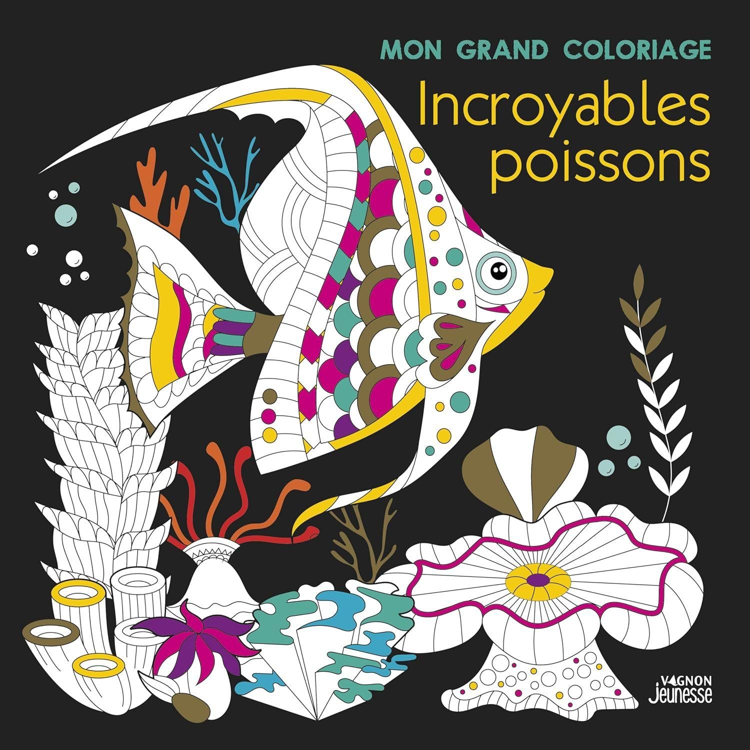 Incroyables Poissons (Mon Grand Coloriage)