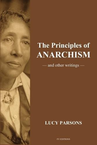 The Principles of Anarchism: And other writings (Easy to Read Layout)  by Lucy Parsons at Abbey's Bookshop, 