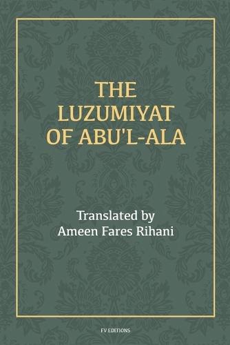 The Luzumiyat of Abu'l-Ala: Easy to Read Layout  by Abu Al-Ala Al-Maarri at Abbey's Bookshop, 