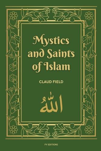 Mystics and Saints of Islam: Easy-to-Read Layout  by Claud Field at Abbey's Bookshop, 