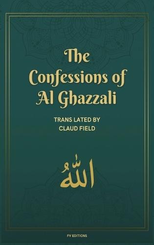 The Confessions of Al Ghazzali: complemented by a biographical sketch (Easy-to-Read Layout)  by Al Ghazzali at Abbey's Bookshop, 
