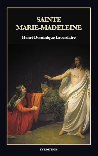 Sainte Marie-Madeleine: Format pour une lecture confortable  by Henri-Dominique Lacordaire at Abbey's Bookshop, 