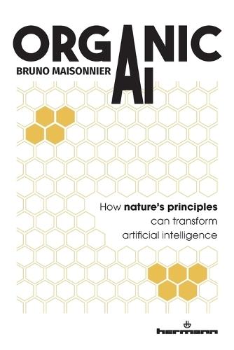 Organic AI: How nature's principles can transform artificial intelligence  by Bruno Maisonnier at Abbey's Bookshop, 