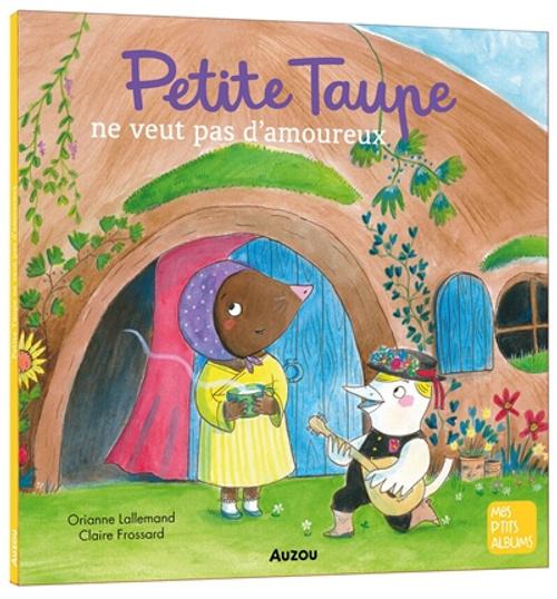 Petite Taupe ne Veut pas d'Amoureux  by Orianne Frossard at Abbey's Bookshop, 