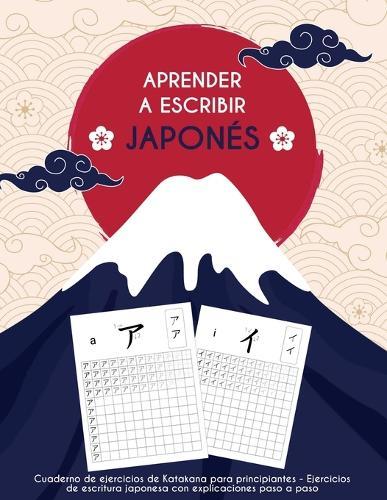 Aprender a escribir japonés: Cuaderno de práctica de katakana - Guía paso a paso para principiantes