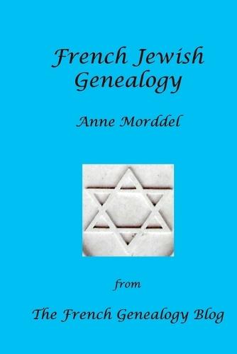 French Jewish Genealogy: From The French Genealogy Blog  by Anne Morddel at Abbey's Bookshop, 