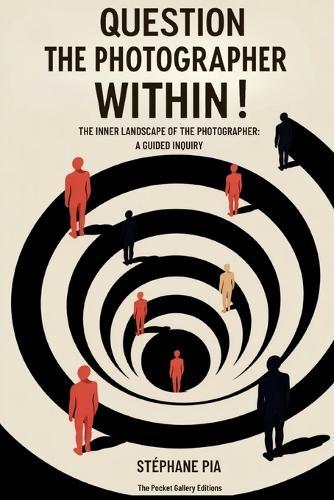 Question the Photographer Within!: The Inner Landscape of the Photographer: A Guided Inquiry  by Stephane Pia at Abbey's Bookshop, 