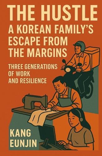 The Hustle: A Korean Family's Escape from the Margins  by Eunjin Kang at Abbey's Bookshop, 