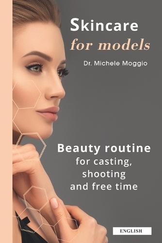 Skincare for Models: Beauty routine for casting, shooting and free time  by Michele Moggio at Abbey's Bookshop, 