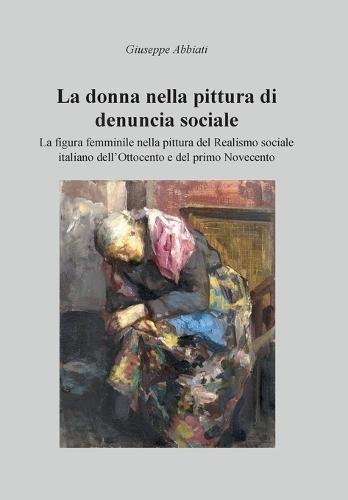La donna nella pittura di denuncia sociale  by Giuseppe Abbiati at Abbey's Bookshop, 