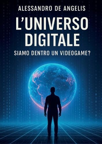 L'universo digitale: siamo dentro un videogame?